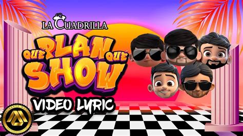 La Cuadrilla Qué Plan Qué Show Letra Oficial YouTube