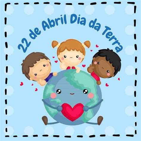 22 De Abril Dia Da Terra Em 2023 Dia Da Terra Atividade Sobre Meio