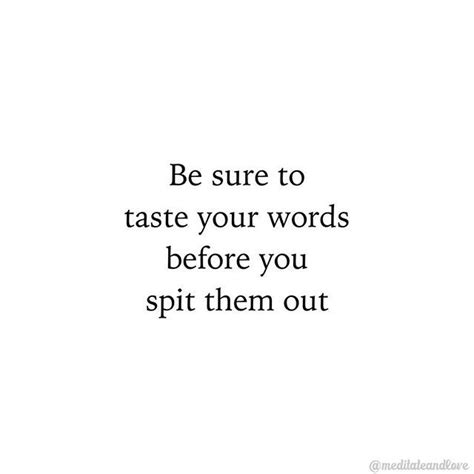 Be Mindful Of Your Words Be Conscious Of What You Put Out Into The