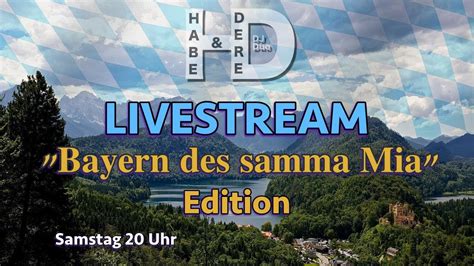 DJ Habe Dere LIVE Bayern Des Samma Mia Edition YouTube