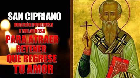 San Cipriano Oración Poderosa Y Milagrosa Para Atraer Retener Y Que