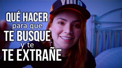 Como Hacer Que Te Busque Y Te Extra E Hombre Mujer Que Te Desee En