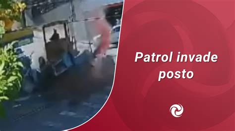 V Deo Patrol Desgovernada Invade Posto Youtube