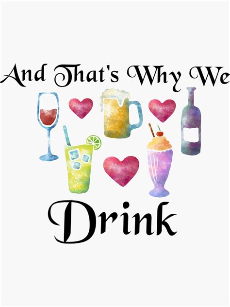 And Thats Why We Drink Watercolor Sticker For Sale By Msawyer