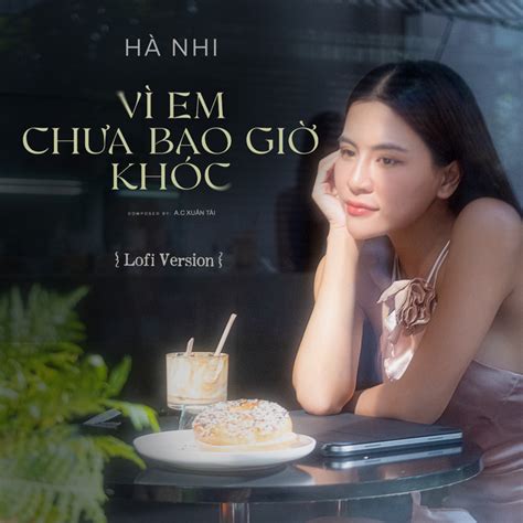 V Em Ch A Bao Gi Kh C Lofi Single By H Nhi Spotify