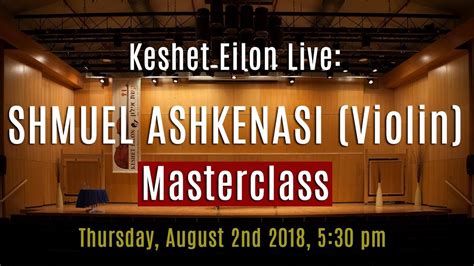 Keshet Eilon Live Shmuel Ashkenasi Violin Masterclass August 2nd