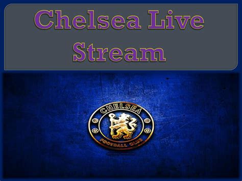 Chelsea Live Stream by ariaemily - Issuu