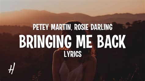 Petey Martin Bringing Me Back Feat Rosie Darling Lyrics Youtube