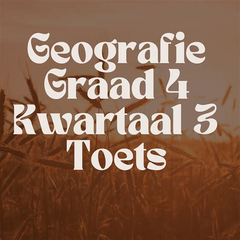 Graad Geografie Kwartaal Toets Cs Summaries