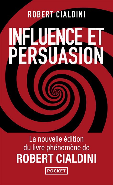 Influence Et Persuasion Comprendre Et Ma Triser Les M Canismes Et Les