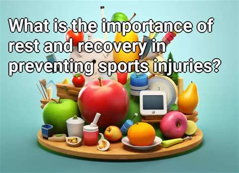 What Is The Importance Of Rest And Recovery In Preventing Sports