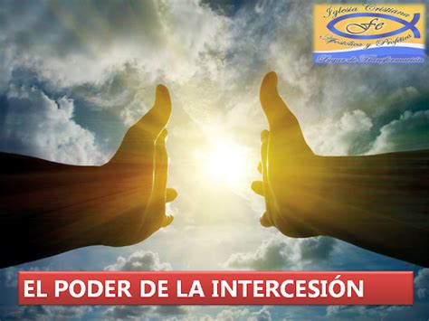 IGLESIA FE APOSTOLICA Y PROFETICA EL PODER DE INTERCESIÓN Parte I