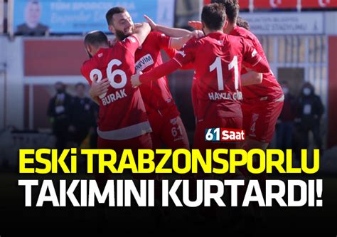 Eski Trabzonsporlu futbolcu takımını kurtardı TRABZON HABER SAYFASI