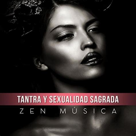 Tantra Y Sexualidad Sagrada Zen M Sica M Sica De Fondo Para Hacer El