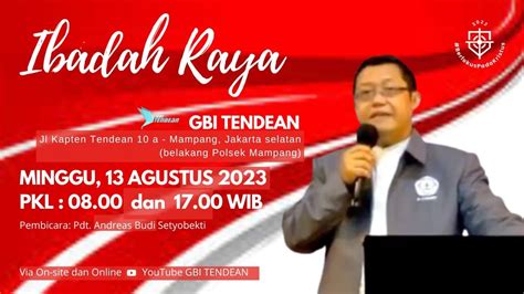 IBADAH RAYA MINGGU 13 AGUSTUS 2023 GBI TENDEAN PEMBICARA PDT