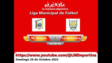 Liga Municipal De Futbol Mauricio Mayer La Reforma 29 10 2023 Youtube