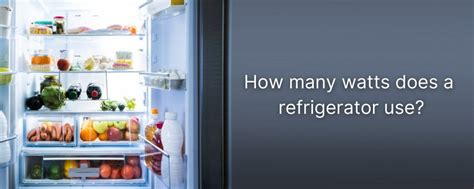 How Many Watts Does A Fridge Use