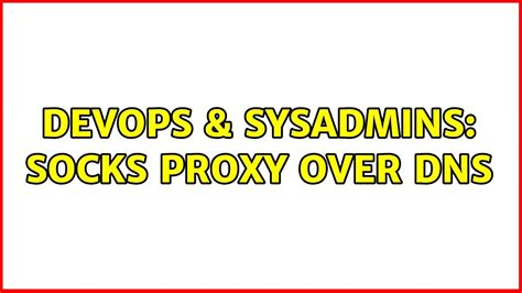 Devops Sysadmins Socks Proxy Over Dns Youtube