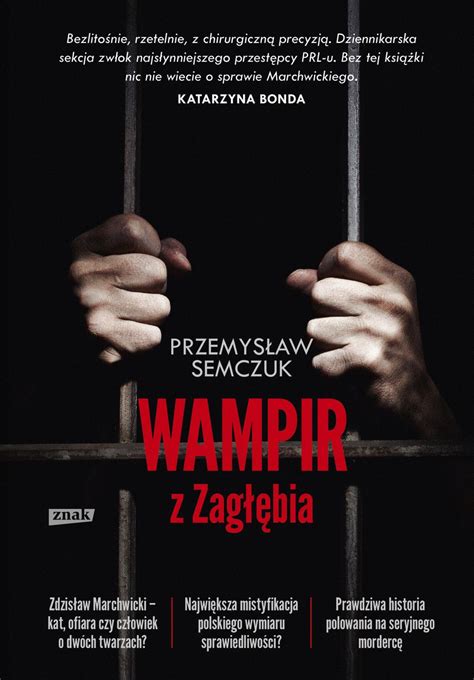 Wampir Z Zag Bia Czy Zdzis Aw Marchwicki M G By Niewinny