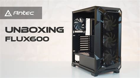 Unboxing ANTEC FLUX DF600 YouTube