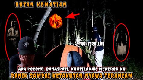 CAMPING HOROR GAWATT NY4W4 TER4NCAM RIBUAN HANTU DATANG MENEROR KU