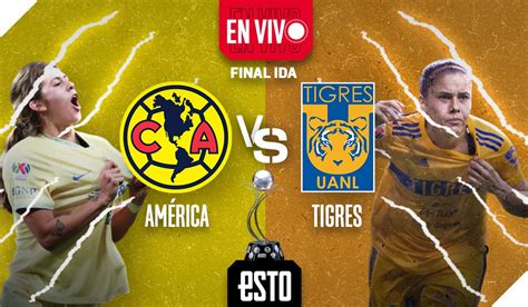 Final Liga Mx Femenil América Vs Tigres En Vivo Y Transmisión Esto