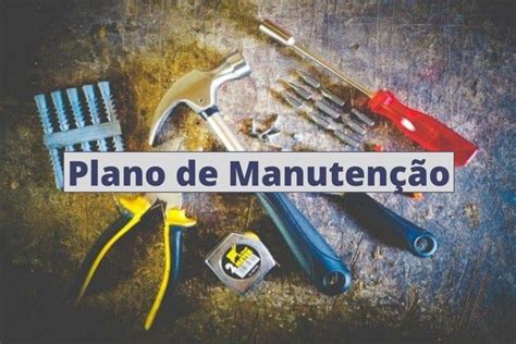 Plano De Manutenção O Que é Tipos E Dicas Carluc