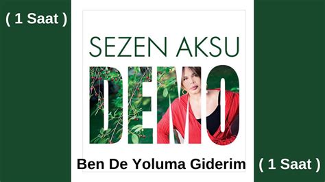 Sezen Aksu Ben De Yoluma Giderim 1 Saat YouTube