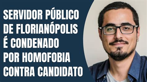 Servidor P Blico De Florian Polis Condenado Por Homofobia Contra