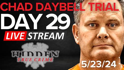 CHAD DAYBELL TRIAL DAY 29 5 23 24 YouTube