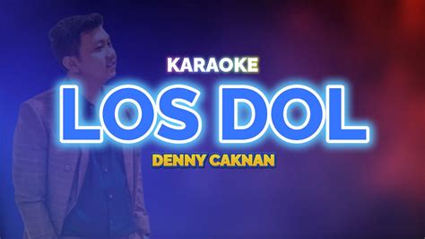 Los Dol Karaoke Denny Caknan Karokoe Musik Youtube