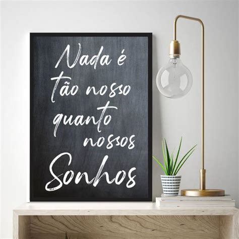 Quadro Nada É Tão Nosso Quanto Nossos Sonhos Fundo Preto Moldura Caixa