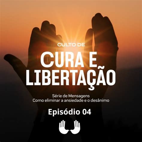 Stream Culto de Cura e Libertação Ep 04 Como Eliminar a Ansiedade