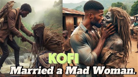 African Folktales The Ghanaian Young Man Who Married A Mad Woman