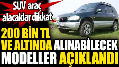 200 bin TL ve altında alınabilecek SUV araçlar açıklandı