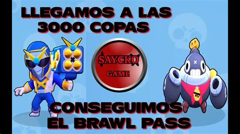 Consigo El Brawl Pass Y Llegamos A Las 3000 Copas Brawl Stars Youtube