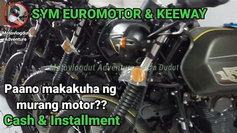 Tips Sa Pagkuha Ng Murang Motor L SYM EUROMOTOR KEEWAY Cash And