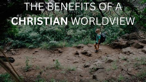 The Benefits Of A Christian Worldview Youtube