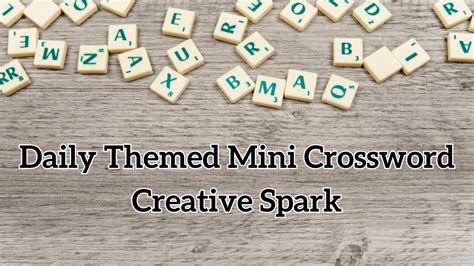 Daily Themed Mini Crossword Clue Creative Spark Answers Revealed For