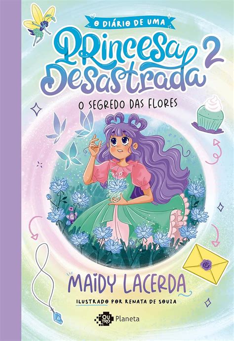 O Di Rio De Uma Princesa Desastrada O Segredo Das Flores Lacerda