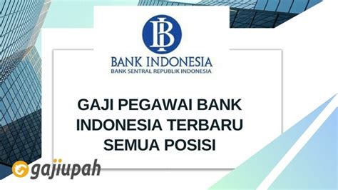 Gaji Pegawai Bank Indonesia Terbaru Semua Posisi