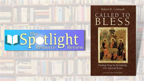 Review Called To Bless Finding Hope By Reclaiming Our Spiritual Roots By Robert D Cornwall