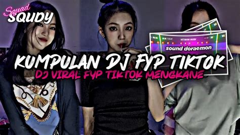 Kumpulan Dj Fyp Tiktok 2022 Sound Kane Jedag Jedug Ful Bas Terbaru