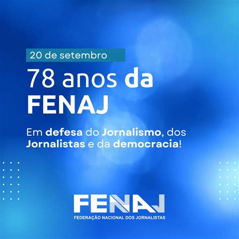 Fenaj Anos De Lutas E Conquistas Em Defesa Do Jornalismo Dos