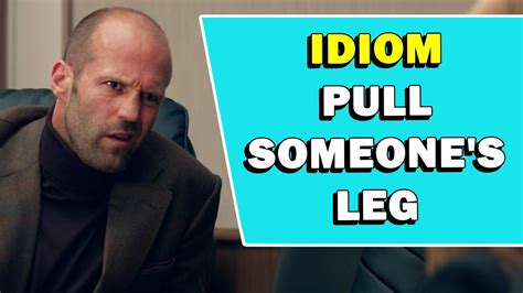 Idiom Pull Someone S Leg Meaning YouTube