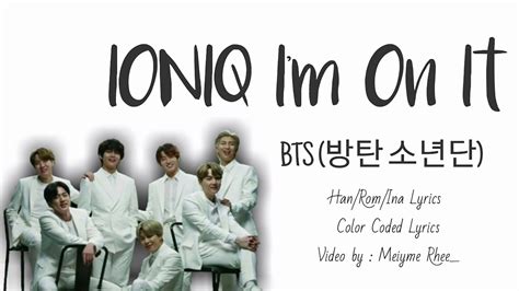 Bts X Hyundai 방탄 소년단 Ioniq Im On It Hanromina Lyrics Color Coded Lyrics Youtube