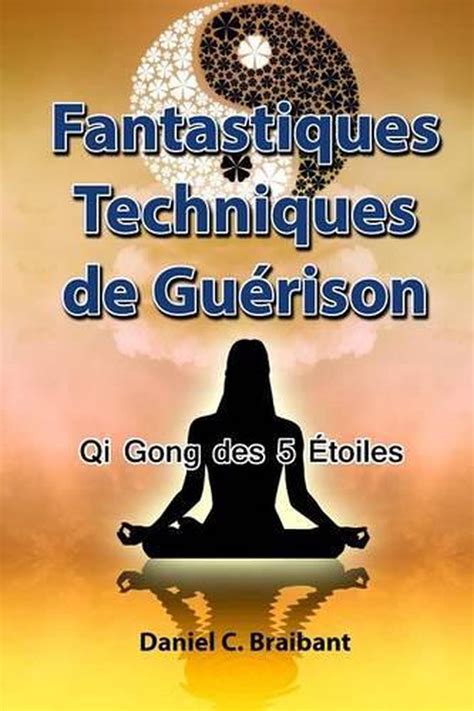 Le Qi Gong Des 5 Toiles Fantastiques Techniques De Gu Rison By Daniel