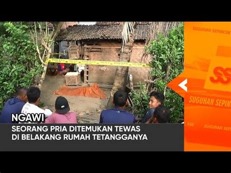 NGAWI Seorang Pria Ditemukan MD Di Belakang Rumah Tetangganya YouTube