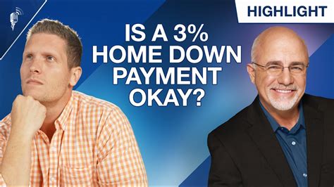 Is A 3 Down Payment On Your First Home Okay Dave Ramsey Vs The