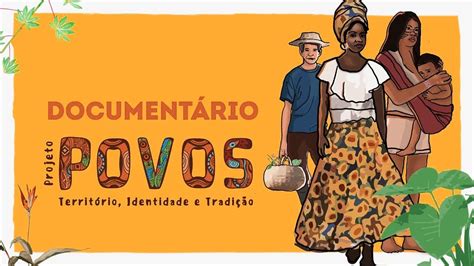 POVOS Territórios identidade e tradição Documentário YouTube